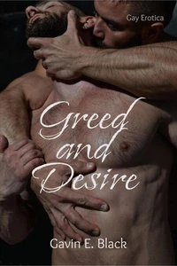 Greed and Desire: Gay Erotica