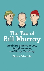 Gavin Edwards - No One Will Ever Believe You - The Tao of Bill Murray.