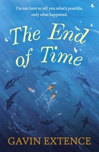 Gavin Extence - The End of Time - The most captivating book you'll read this summer.