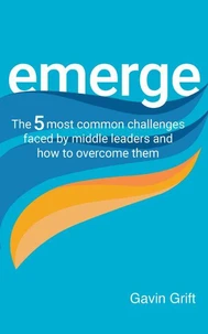 Emerge: The 5 most common challenges faced by middle leaders and how to overcome them