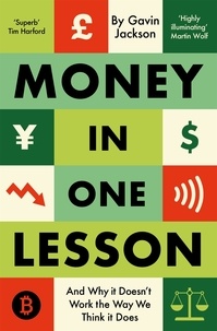 Gavin Jackson - Money in One Lesson - How it Works and Why.