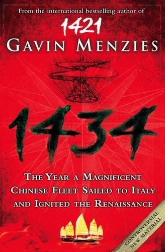 Gavin Menzies - 1434 : The Year A Chinese Fleet Sailed to Italy and Ignated the Renaissance.