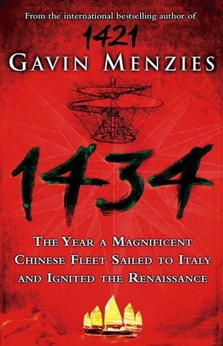 Gavin Menzies - 1434 - The Year a Chinese Fleet Sailed to Italy and Ignited the Renaissance.