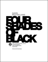 Gavin Mulholland - Four Shades of Black - The Traditional Path to Building the Complete Fighter.