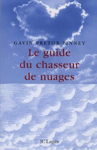 Gavin Pretor-Pinney - Le guide du chasseur de nuages.