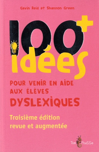 100+ idées pour venir en aide aux élèves dyslexiques 3e édition revue et augmentée