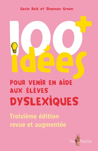 100+ idées pour venir en aide aux élèves dyslexiques 3e édition revue et augmentée