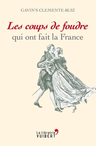 Les coups de foudre qui ont fait la France - Occasion