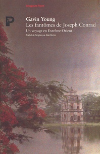 Gavin Young - Les Fantomes De Joseph Conrad. Un Voyage En Extreme-Orient.