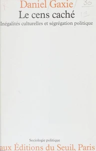 Le Cens Cache. Inegalites Culturelles Et Segregation Politique
