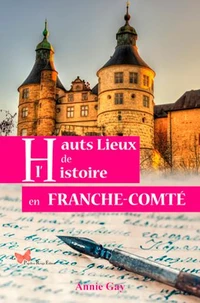 Hauts lieux de l'histoire en Franche-Comté
