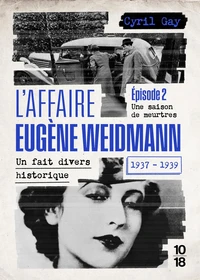 L'affaire Eugène Weidmann 1937-1939 - Un fait divers historique
