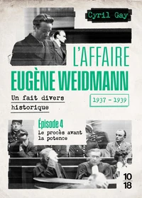 L'affaire Eugène Weidmann 1937-1939 - Un fait divers historique