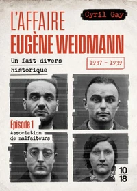 L'affaire Eugène Weidmann 1937-1939 - Un fait divers historique