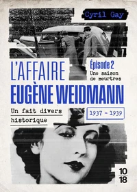 L'affaire Eugène Weidmann 1937-1939 - Un fait divers historique