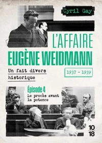 L'affaire Eugène Weidmann 1937-1939 - Un fait divers historique