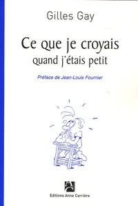Ce que je croyais quand j'étais petit