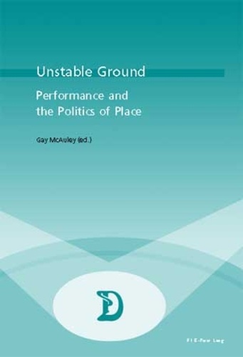 Gay McAuley - Unstable Ground - Performance and the Politics of Place.