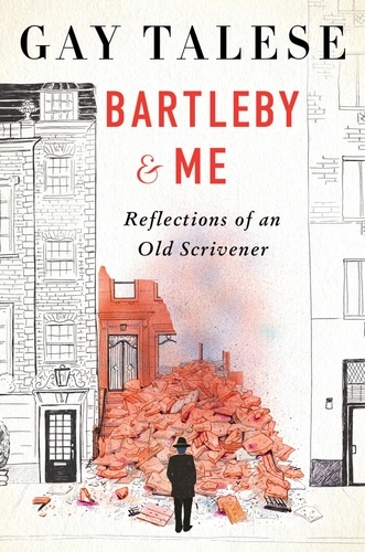 Gay Talese - Bartleby and Me - Reflections of an Old Scrivener.