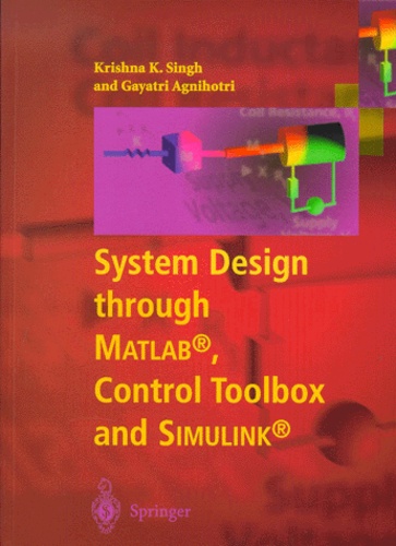 Gayatri Agnihotri et Krishna-K Singh - System Design through MATLAB, Control Toolbox and SIMULINK.