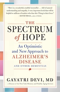 Gayatri Devi - The Spectrum of Hope - An Optimistic and New Approach to Alzheimer's Disease and Other Dementias.