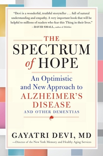 The Spectrum of Hope. An Optimistic and New Approach to Alzheimer's Disease and Other Dementias