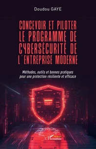 Concevoir et piloter le programme de cybersécurité de l'entreprise moderne