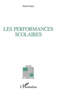 LES PERFORMANCES SCOLAIRES. Comment on les explique ?