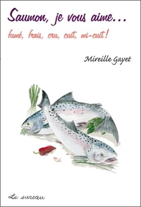 Saumon, je vous aime fumé, frais, cru, cuit, mi-cuit !