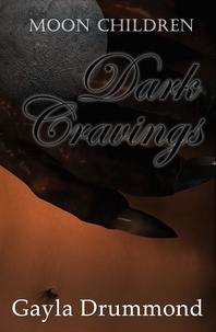  Gayla Drummond - Dark Cravings - Moon Children, #1.