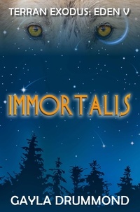  Gayla Drummond - Immortalis - TERRAN EXODUS: EDEN V, #1.