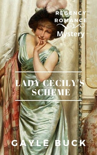  Gayle Buck - Lady Cecily's Scheme.