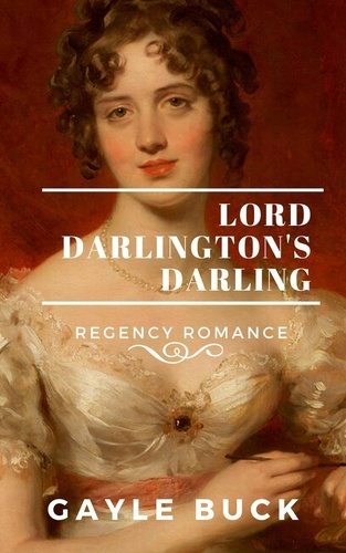  Gayle Buck - Lord Darlington's Darling.
