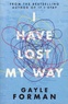 Gayle Forman - I Have Lost My Way.