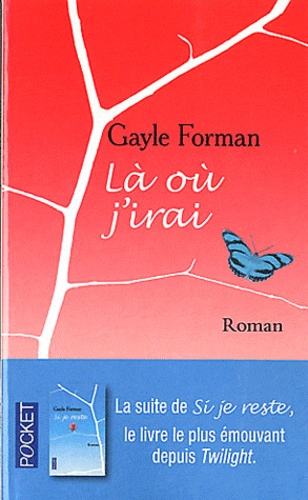 Gayle Forman - Là où j'irai.