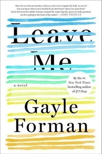 Gayle Forman - Leave me.