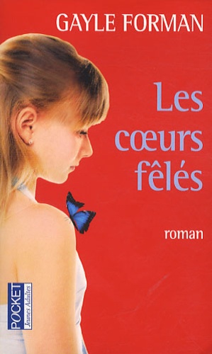 Gayle Forman - Les coeurs félés.