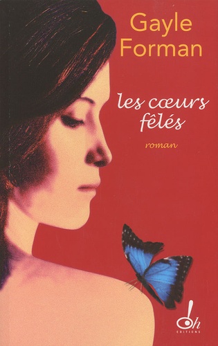 Gayle Forman - Les coeurs fêlés.