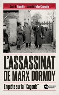 Gayle K. Brunelle et Annette Finley-Croswhite - L'assassinat de Marx Dormoy - Enquête sur la Cagoule.