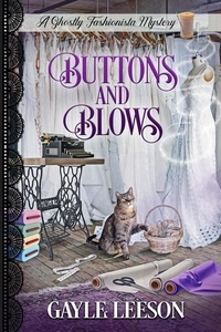  Gayle Leeson - Buttons and Blows - A Ghostly Fashionista Mystery, #4.