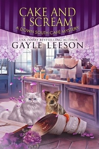  Gayle Leeson - Cake and I Scream - A Down South Cafe Mystery Book, #7.