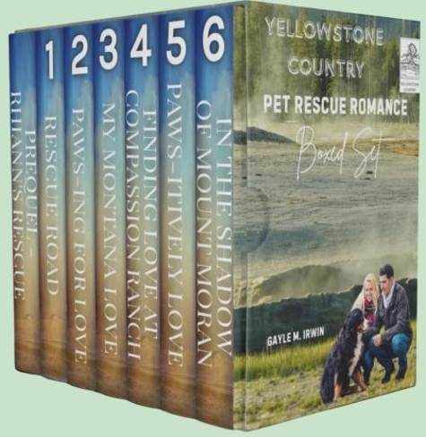  GAYLE M. IRWIN - Pet Rescue Romance - Yellowstone Country Boxed Set - Pet Rescue Romance, #7.