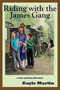 Gayle Martin - Riding with the James Gang - The Luke and Jenny Series of Adventures.