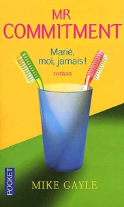 Mr Commitment. Marie, Moi, Jamais !