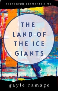  Gayle Ramage - Land of the Ice Giants - Edinburgh Elementals, #3.