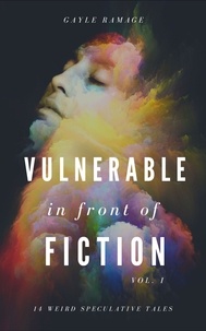  Gayle Ramage - Vulnerable In Front of Fiction - Short Fiction Collection, #1.