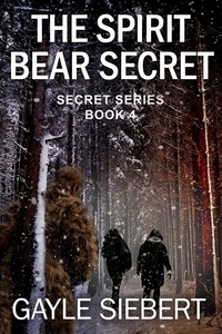  Gayle Siebert - The Spirit Bear Secret - Secrets, #4.