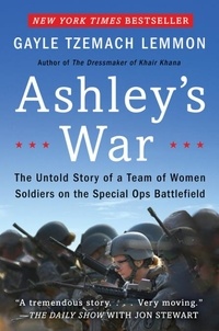 Gayle Tzemach Lemmon - Ashley's War - The Untold Story of a Team of Women Soldiers on the Special Ops Battlefield.