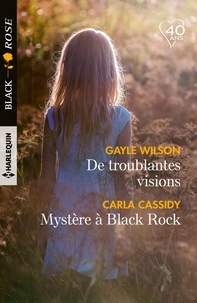 Gayle Wilson et Carla Cassidy - De troublantes visions ; Mystère à Black Rock.