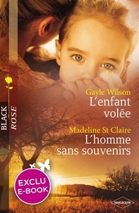 Gayle Wilson et Madeline St. Claire - L'enfant volée - L'homme sans souvenirs (Harlequin Black Rose).